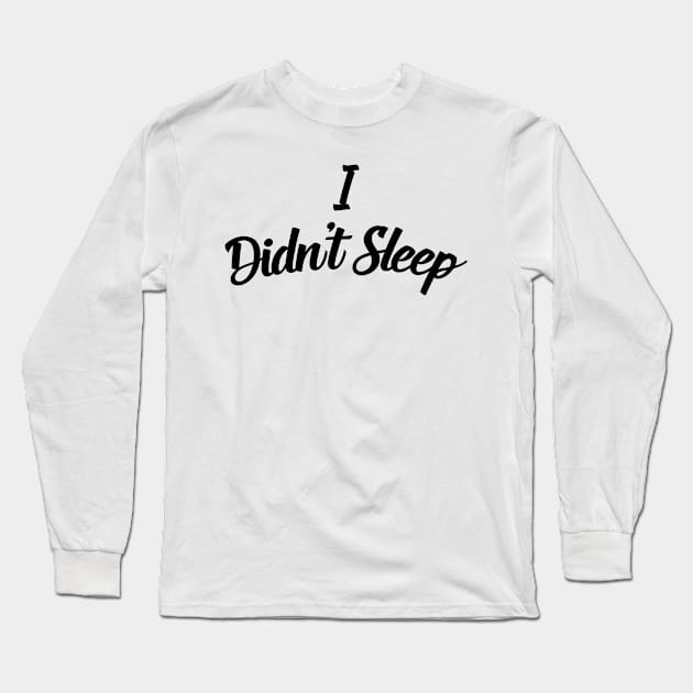 I didn't sleep 2 Long Sleeve T-Shirt by By_Russso